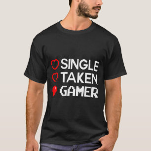 Single Taken Gamer Valentines Day Gaming Heart Fun T-Shirt
