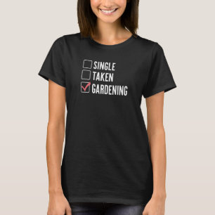 Single Taken Gardening Sarcastic Relationship Stat T-Shirt