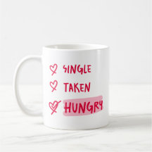 Single Taken Hungry Funny Relationship Quote Art