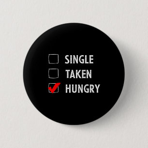 Single Taken Hungry Funny Valentines Day  6 Cm Round Badge
