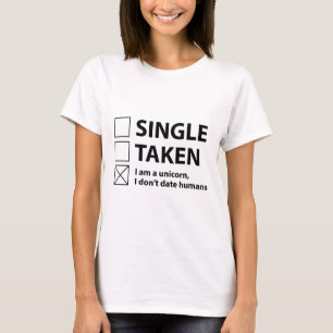 Single Taken I Am A Unicorn T-Shirt