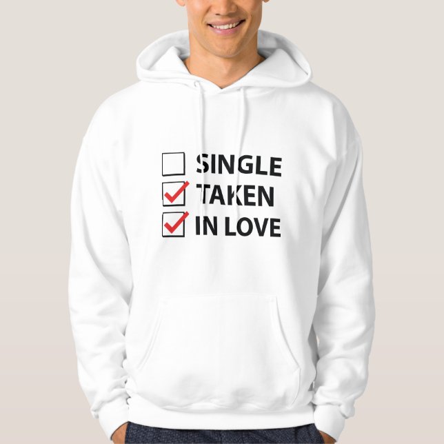 Single Taken In Love Hoodie (Front)