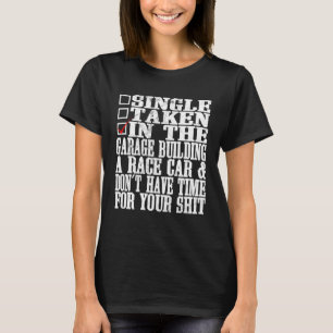 Single Taken In The Garage Car Mechanic Saying T-Shirt
