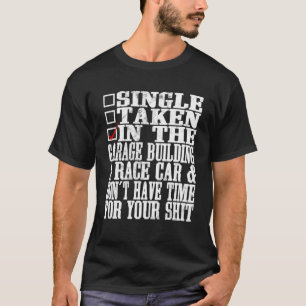 Single Taken In The Garage Car Mechanic Saying T-Shirt