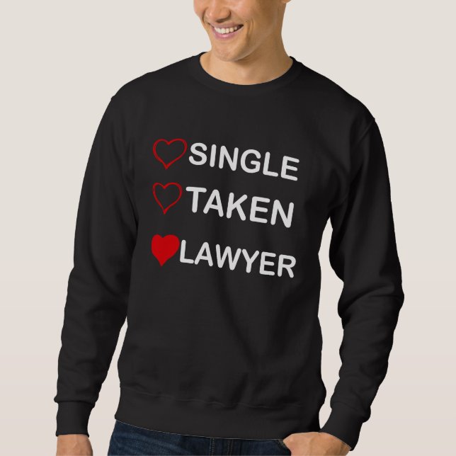 Single Taken Lawyer Relationship Status Sweatshirt (Front)