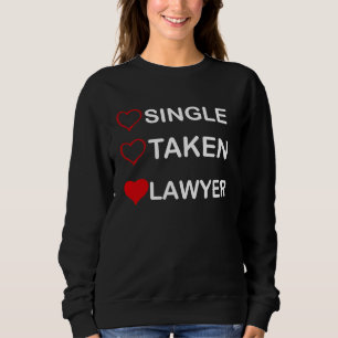 Single Taken Lawyer Relationship Status Sweatshirt