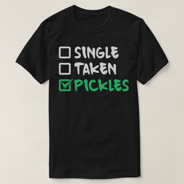 Single Taken Pickles Pickle T-Shirt (Design Front)