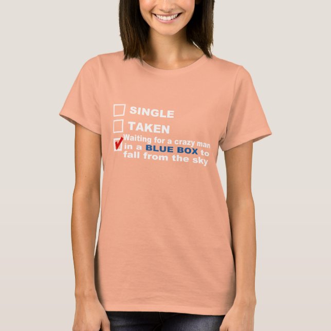 Single Taken Waiting... TV humor Tee (Front)