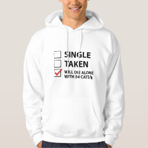 Single Taken Will Die Alone With 54 Cats Hoodie