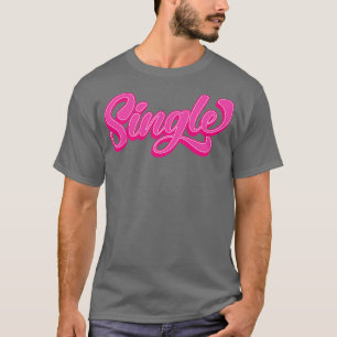 Single Valentines Day Dating Gift Text Alternate T-Shirt