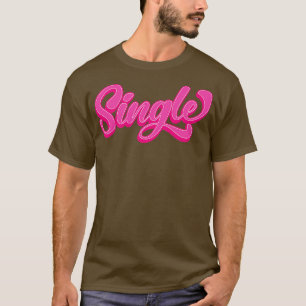 Single Valentines Day Dating Gift Text Alternate T-Shirt