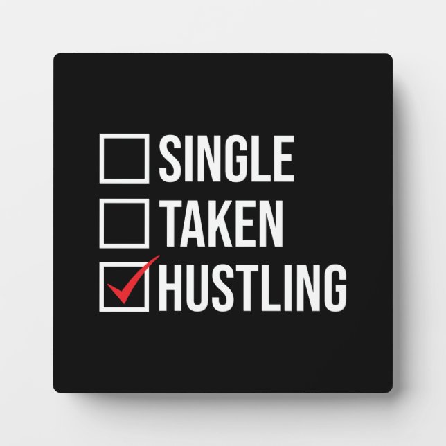 Single vs Taken vs HUSTLING, Gym, Hustle, Success  Plaque (Front)