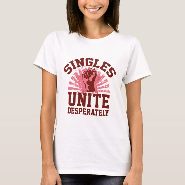 Singles Unite Desperately T-Shirt (Front)
