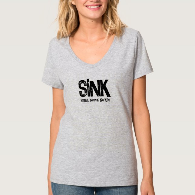 SINK Single Income No Kids T-Shirt (Front)