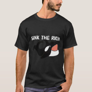 Sink The Rich Orca Er Whale T-Shirt