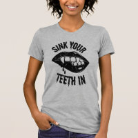 Sink Your Teeth In Vampire Fangs T-Shirt