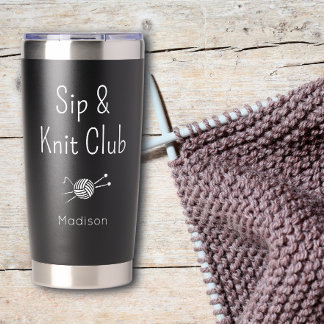 Sip And Knit Club Knitting Lovers Custom Insulated Tumbler