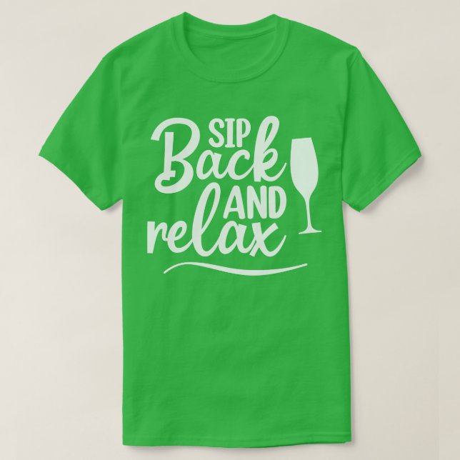 Sip Back And Relax Fun Wine Lover Design 2 T-Shirt (Design Front)