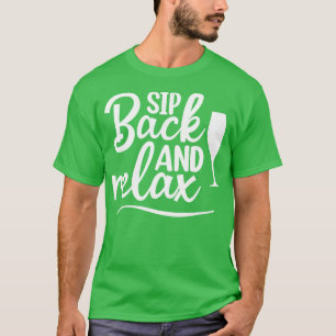 Sip Back And Relax Fun Wine Lover Design 2 T-Shirt