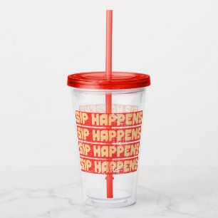 SIP HAPPENS ACRYLIC TUMBLER