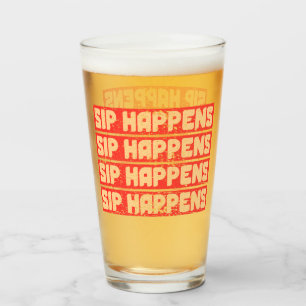 SIP HAPPENS – Funny Beer Glass