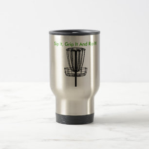 Sip It, grip it and rip it travelers mug