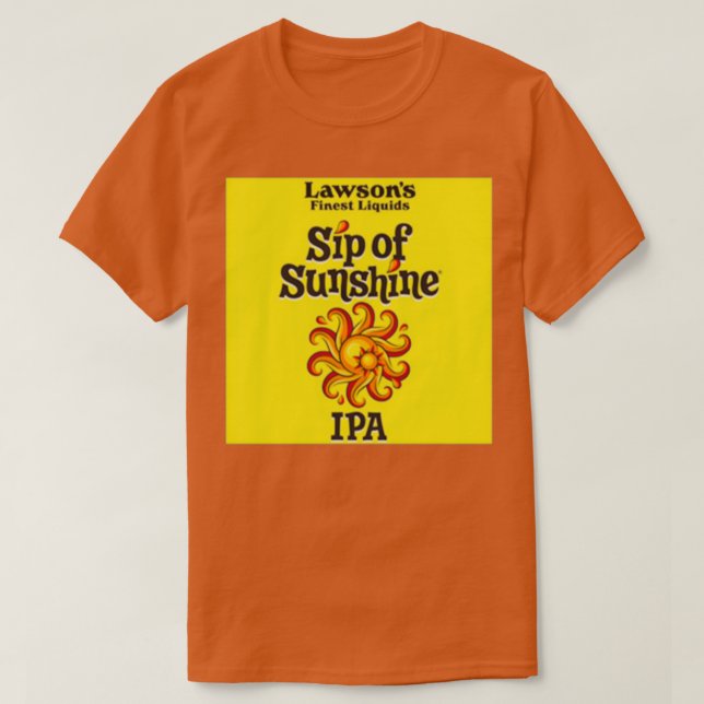 Sip of Sunshine Lawsons Finest Liquids 1 T-Shirt (Design Front)