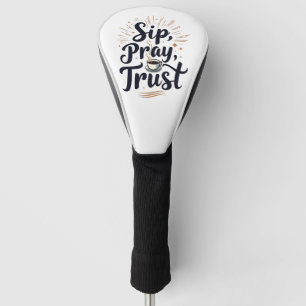 Sip Pray Trust Coffee And jesus Lover Golf Head Cover