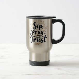 Sip Pray Trust Coffee And jesus Lover Travel Mug