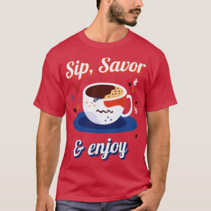 Sip Savour Enjoy Great Coffee Maker T-Shirt