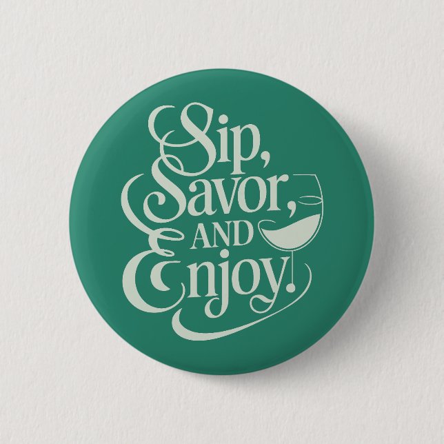 Sip, Savour, Enjoy Wine 6 Cm Round Badge (Front)