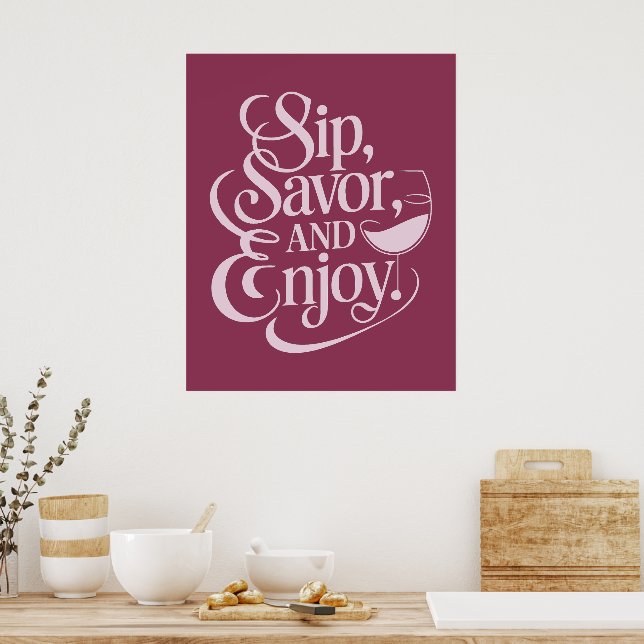 Sip, Savour, Enjoy Wine Poster (Kitchen)