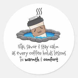 Sip, Savour & Stay Calm for Warmth & Comfort Coffe Classic Round Sticker