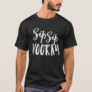 Sip Sip Hooray Funny New Years Eve Party Wine Vint T-Shirt