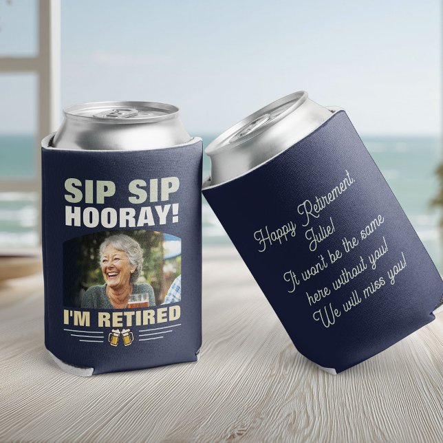 Sip Sip Hooray I’m Retired Photo Retirement Party Can Cooler (Creator Uploaded)