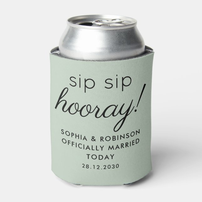 Sip Sip Hooray Wedding Favour Sage Green Funny Can Cooler (Can Front)