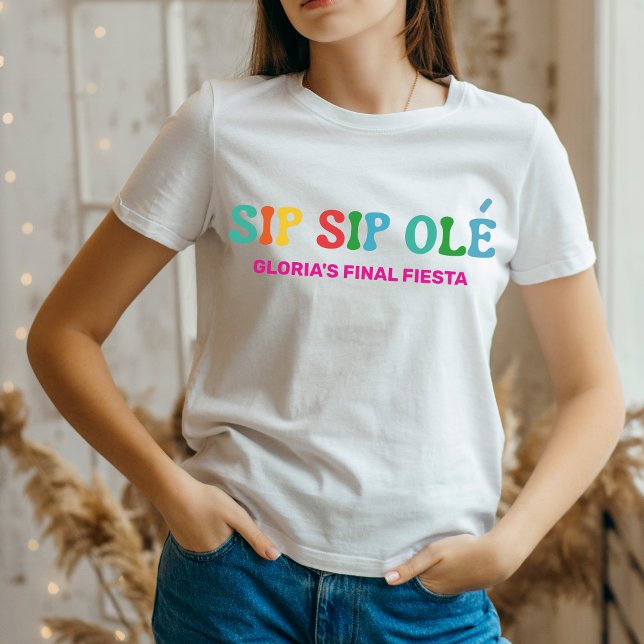 Sip Sip Ole Bachelorette Final Fiesta T-Shirt (Creator Uploaded)