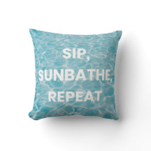 SIP, SUNBATHE, REPEAT. Bold Statement 