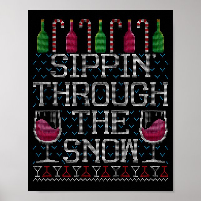 Sipn' Through The Snow Red Wine Ugly Christmas Swe Poster (Front)