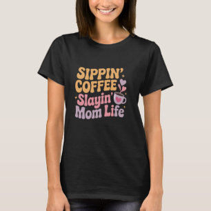 Sippin Coffee Slayin Mum Life Cute Pastel Design T-Shirt