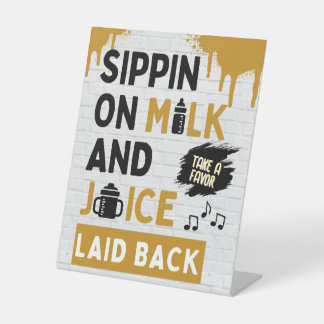 Sippin on Milk and Juice Gold & Black Hip Hop Pedestal Sign