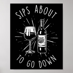 Sips About To Go Down Funny Vinery & Wine Tast Poster