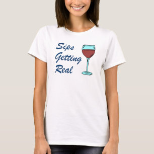 Sips Getting Real Wine Pun T-Shirt