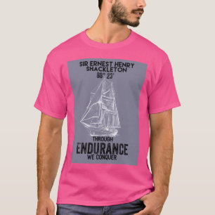 Sir Ernest Shackleton - Through Endurance We Conqu T-Shirt