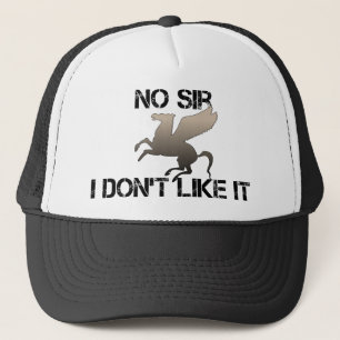 Sir my Horse Don't Like you Trucker Hat