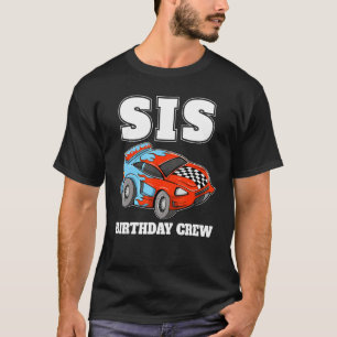 Sis Birthday Crew Race Car Racing Car Driver Siste T-Shirt