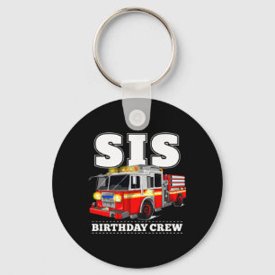 Sis Birthday Crew Sister Fire Truck Fireman Crew Key Ring