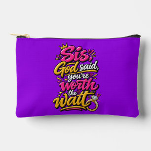 Sis, God said you’re worth the wait Accessory Pouch
