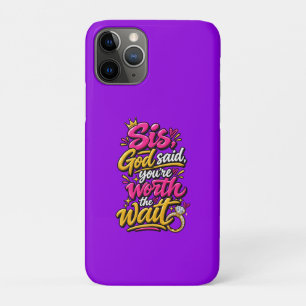 Sis, God said you’re worth the wait Case-Mate iPhone Case