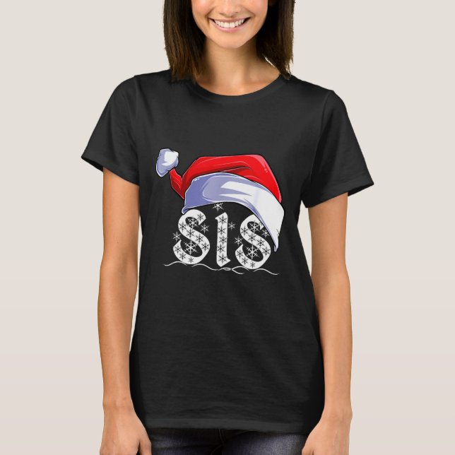 Sis Merry Christmas Santa Claus Xmas Family Matchi T-Shirt (Front)